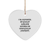 Funny Reporter Gifts from Friends for Christmas - Heart Ornament with I'm A Reporter. My Level Of Sarcasm Depends On Your Level Of Stupidity. Quote - Image 1